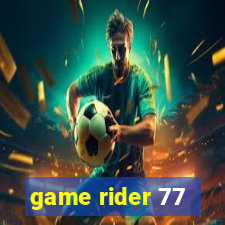 game rider 77